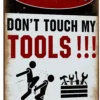 Vintage Warning Sign Do Not Touch My Tools