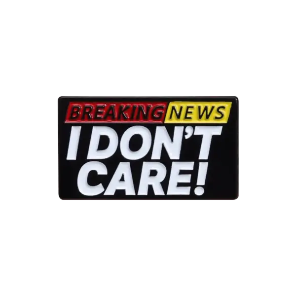 I Don't Care About Breaking News Brooch Pin - Image 7