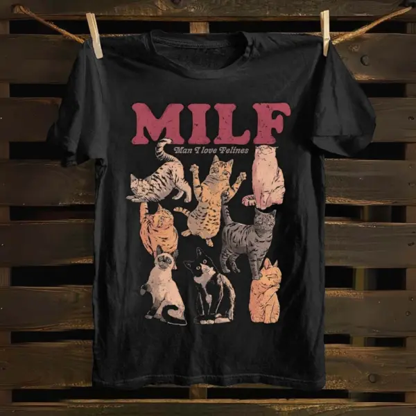 MILF Man I Love Felines T-shirt