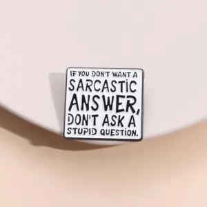 Humorous Enamel Brooch Don't Ask Questions