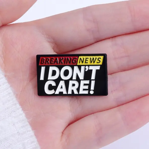 I Don't Care About Breaking News Brooch Pin - Image 5
