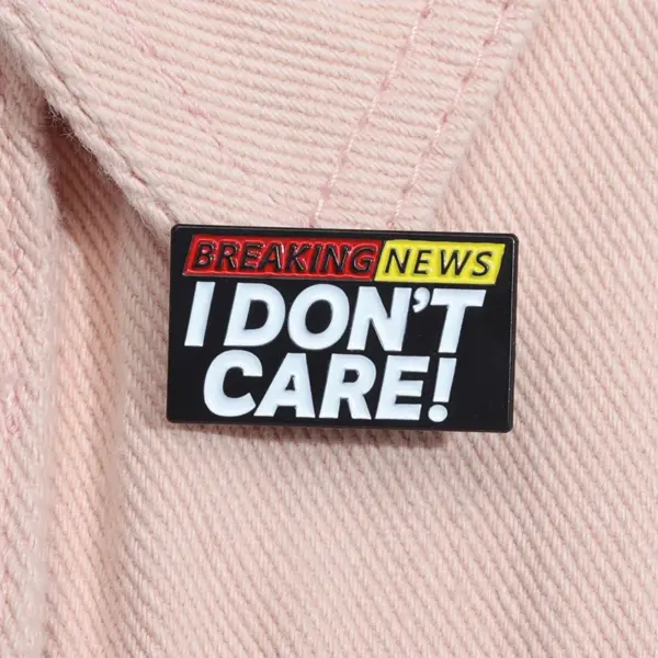 I Don't Care About Breaking News Brooch Pin - Image 6