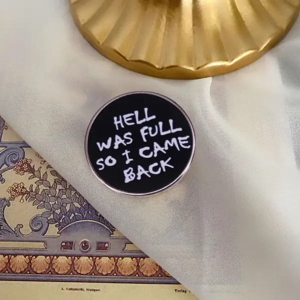 Gothic Humor Brooch Hell Was Full Design - Image 6
