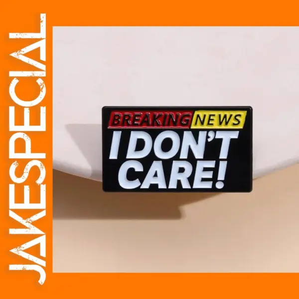 I Don't Care About Breaking News Brooch Pin
