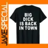 Funny Big Dick Is Back T-Shirt for Adults