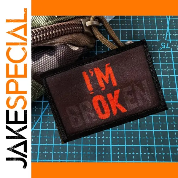 I'm Broken I'm OK Morale Badge Tactical Patch