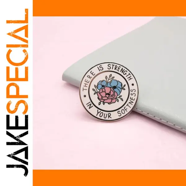 There Is Strength In Your Softness Badge Brooch