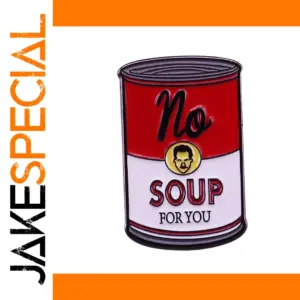 No Soup For You Seinfeld Pin Badge