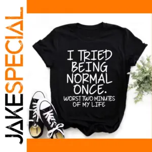 Funny I Tried Being Normal Once Women’s Tee