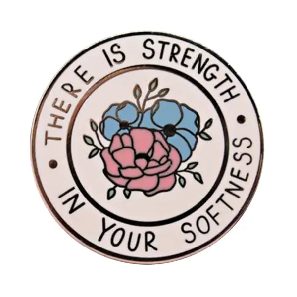 There Is Strength In Your Softness Badge Brooch - Image 2