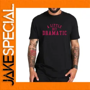 A Little Bit Dramatic Black T-shirt