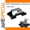 Guitar Fingerboard Milling Arc Auxiliary Tool Tool 16R