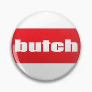 Bold "Butch" Life Lapel Pin in Various Sizes