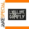 I WILL NOT COMPLY Badge