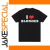I Love Blondes Graphic Streetwear T-Shirt